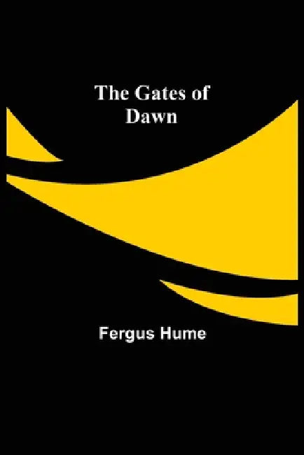 The Gates of Dawn by Fergus Hume