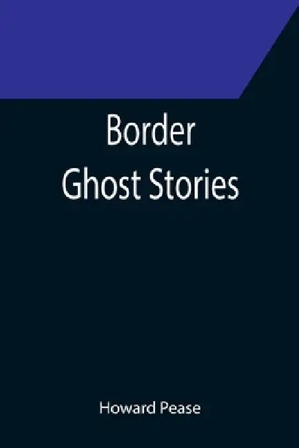 Border Ghost Stories by Howard Pease