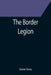 The Border Legion by Zane Grey