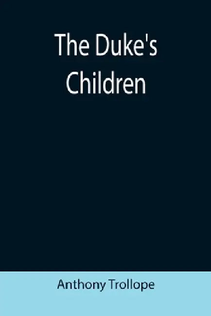 The Duke's Children by Anthony Trollope