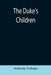 The Duke's Children by Anthony Trollope