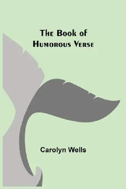 The Book of Humorous Verse by Carolyn Wells
