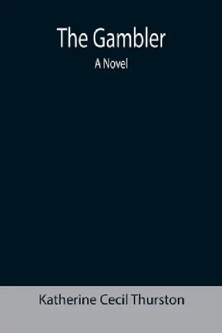 The Gambler by Katherine Cecil Thurston