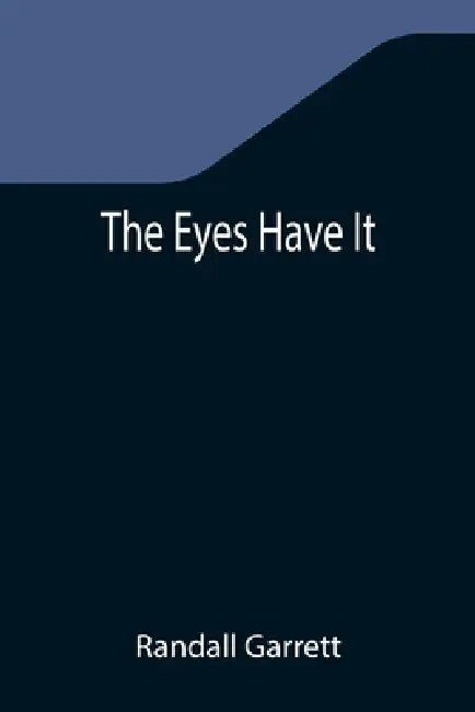 The Eyes Have It by Randall Garrett