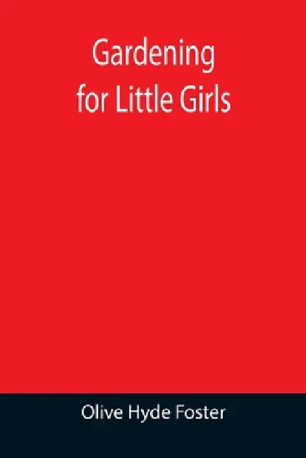 Gardening for Little Girls by Olive Hyde Foster