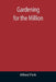 Gardening for the Million by Alfred Pink