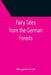 Fairy Tales from the German Forests by Margaret Arndt