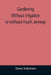 Gardening Without Irrigation: or without much, anyway by Steve Solomon