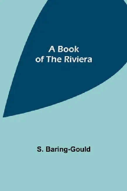 A Book of the Riviera by S. Baring-Gould