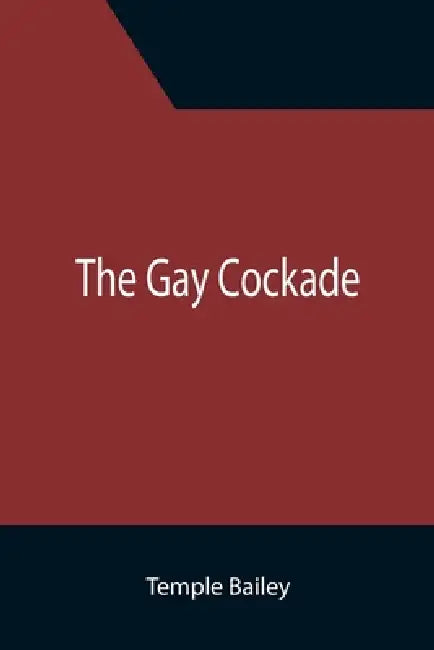 The Gay Cockade by Temple Bailey
