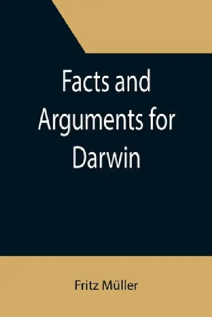 Facts and Arguments for Darwin by Fritz Müller