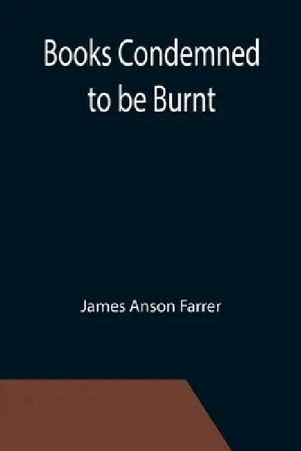 Books Condemned to be Burnt by James Anson Farrer