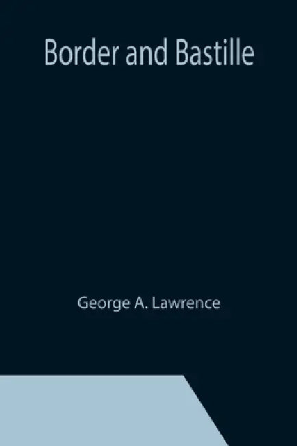 Border and Bastille by George A. Lawrence