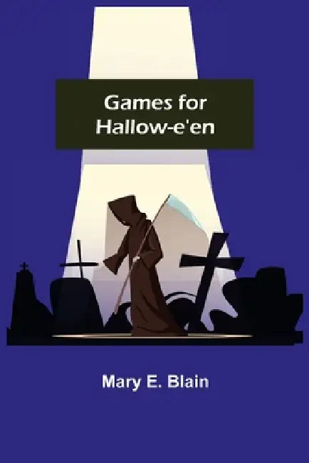 Games for Hallow-e'en by Mary E. Blain
