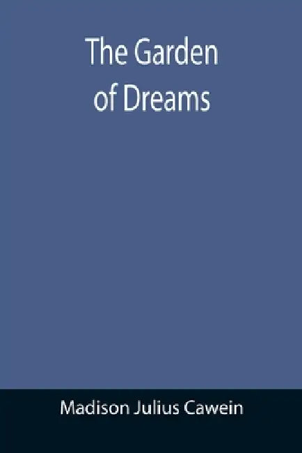 The Garden of Dreams by Madison Julius Cawein
