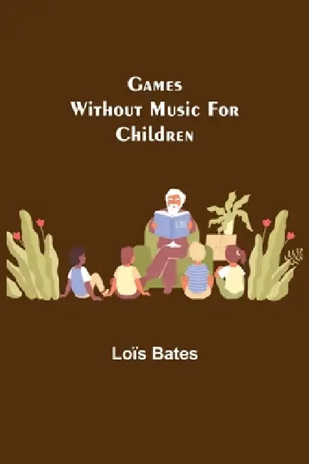 Games Without Music for Children by Loïs Bates