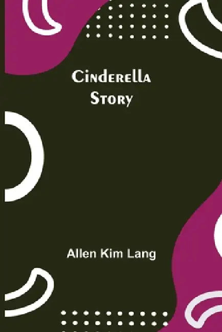 Cinderella Story by Allen Kim Lang