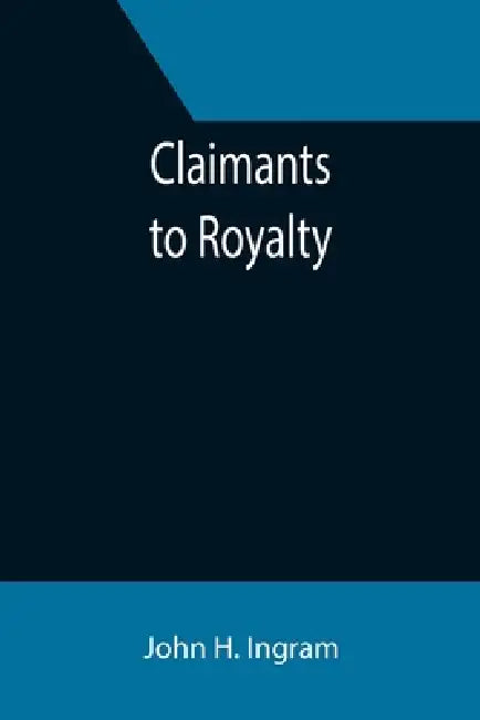 Claimants to Royalty by John H. Ingram