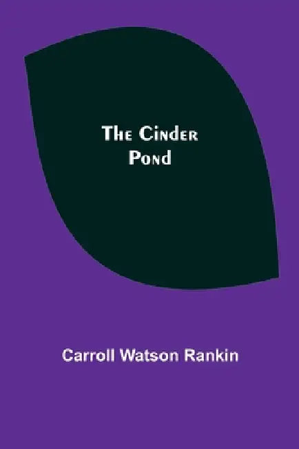 The Cinder Pond by Carroll Watson Rankin