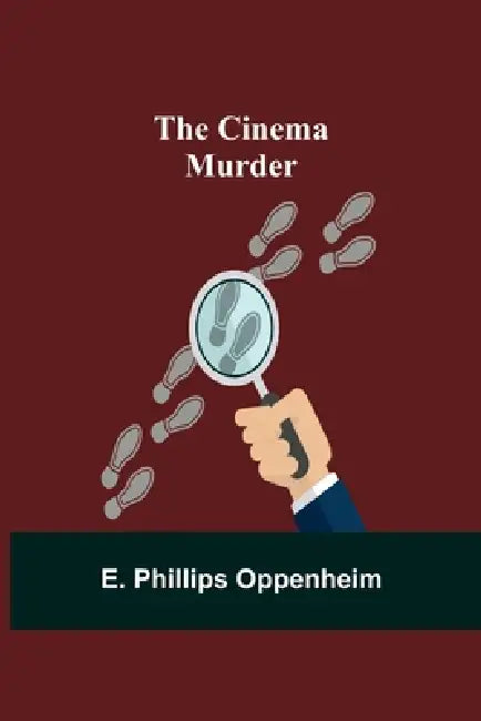 The Cinema Murder by E. Phillips Oppenheim