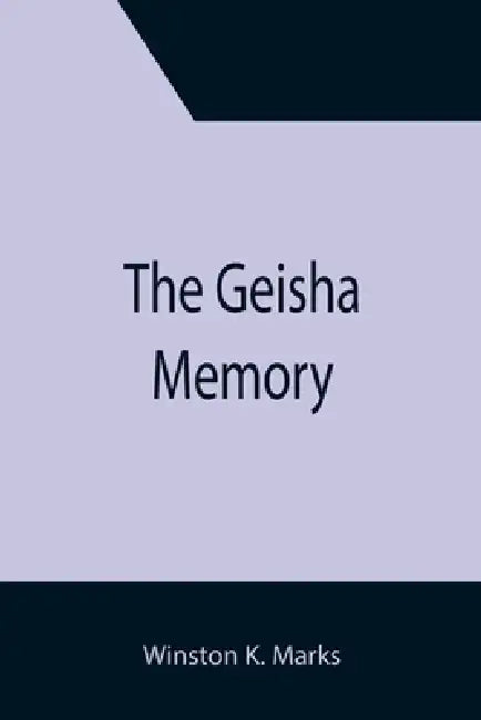 The Geisha Memory by Winston K. Marks