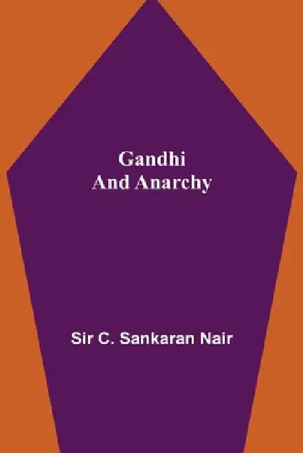 Gandhi and Anarchy by C. Sankaran Nair