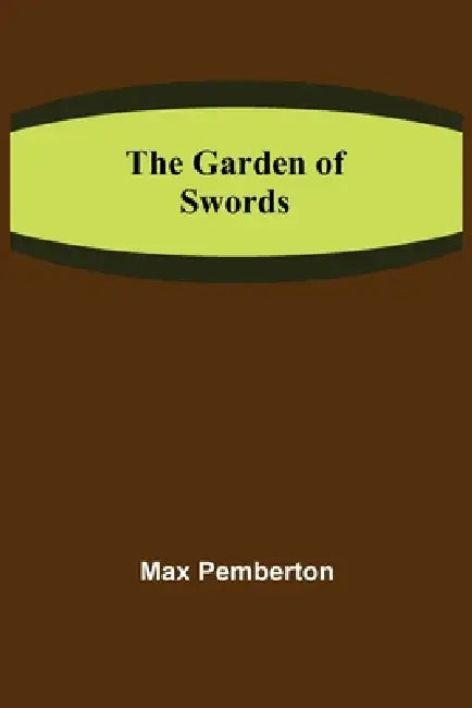 The Garden of Swords by Max Pemberton