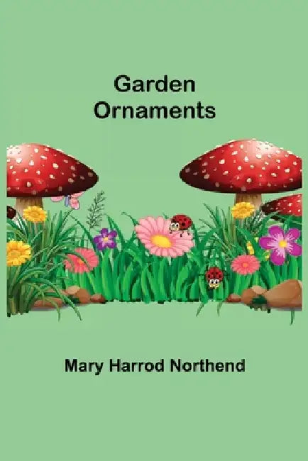 Garden Ornaments by Mary Harrod Northend