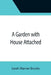 A Garden with House Attached by Sarah Warner Brooks