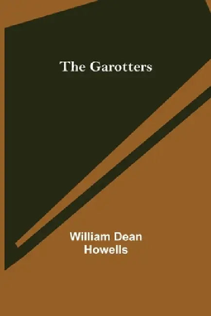The Garotters by William Dean Howells