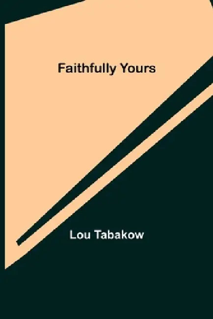 Faithfully Yours by Lou Tabakow