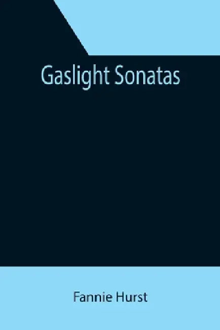 Gaslight Sonatas by Fannie Hurst