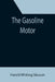 The Gasoline Motor by Harold Whiting Slauson