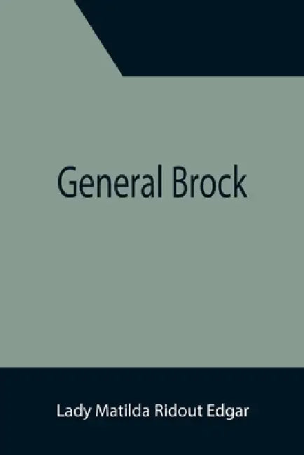 General Brock by Lady Matilda Ridout Edgar