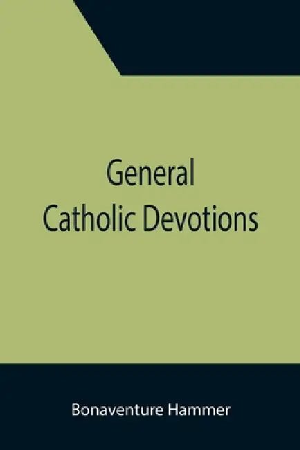 General Catholic Devotions by Bonaventure Hammer