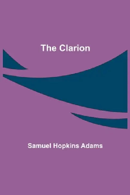The Clarion by Samuel Hopkins Adams