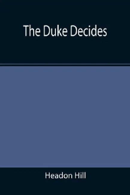 The Duke Decides by Headon Hill