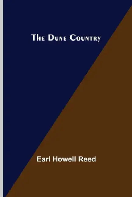 The Dune Country by Earl Howell Reed