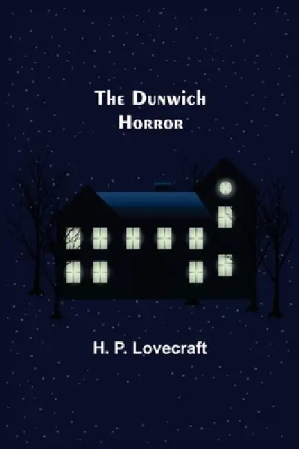 The Dunwich Horror by H. P. Lovecraft