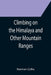 Climbing on the Himalaya and Other Mountain Ranges by Norman Collie