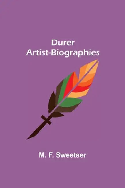 Durer Artist-Biographies by M. F. Sweetser