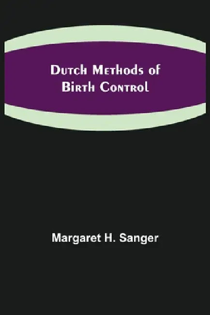 Dutch Methods of Birth Control by Margaret H. Sanger