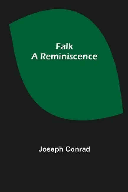 Falk: A Reminiscence by Joseph Conrad