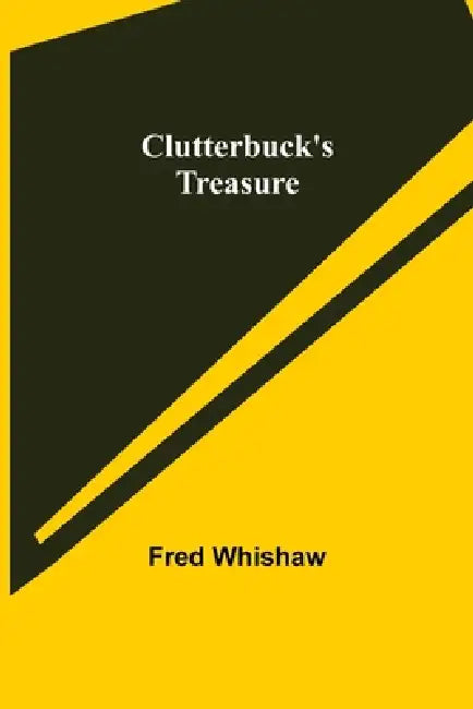 Clutterbuck's Treasure by Fred Whishaw