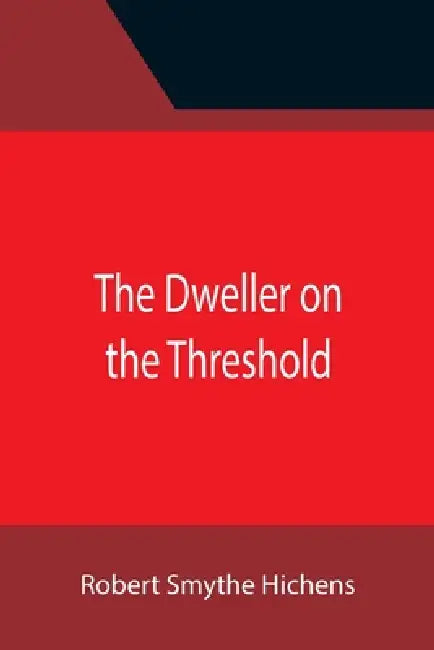 The Dweller on the Threshold by Robert Smythe Hichens