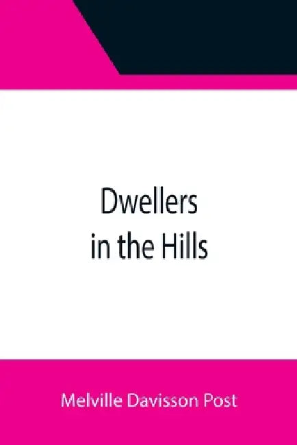 Dwellers in the Hills by Melville Davisson Post