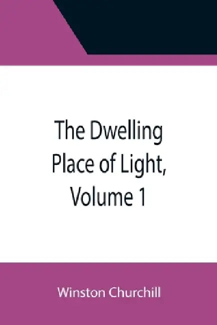 The Dwelling Place of Light, Volume 1 by Winston Churchill