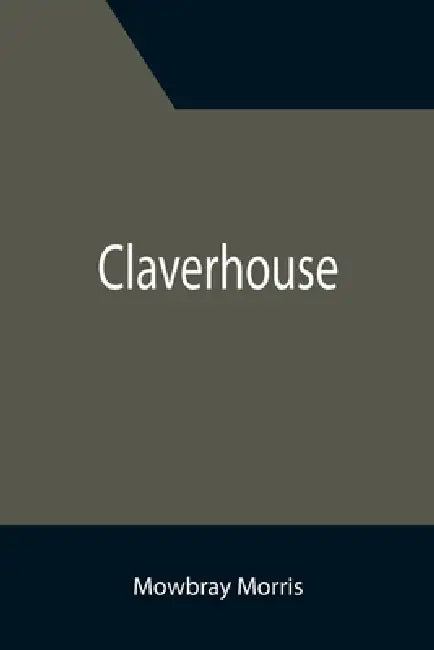 Claverhouse by Mowbray Morris