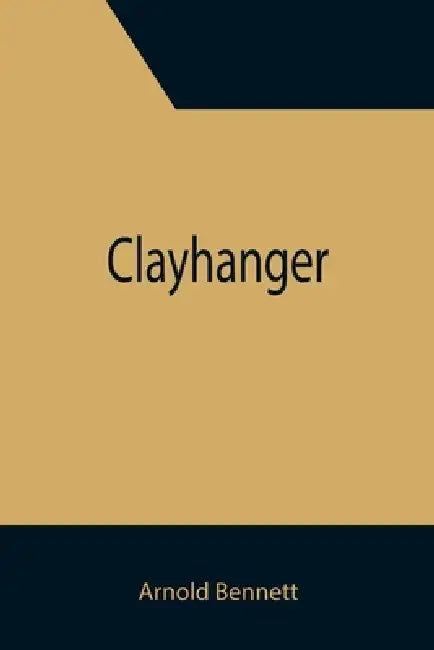 Clayhanger by Arnold Bennett