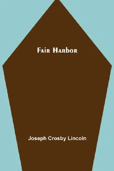 Fair Harbor by Joseph Crosby Lincoln